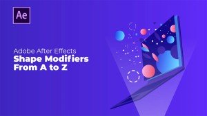 دوره آموزشی شیپ مدیفایر (Shape Modifiers) در افتر افکت