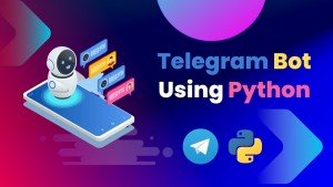 دوره آموزشی طراحی ربات تلگرام با پایتون